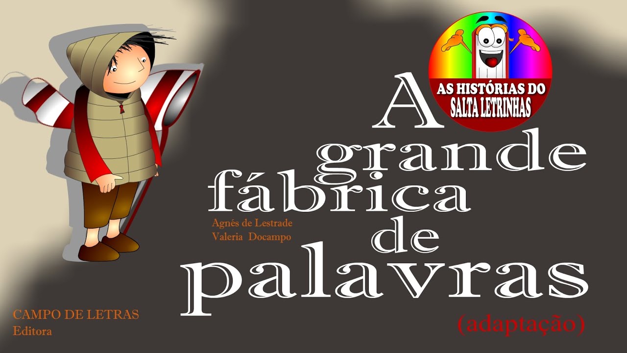 A GRANDE FÁBRICA DE PALAVRAS (adaptação) - Histórias do Salta Letrinhas