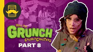 Unwrapping a Villain | HOW THE GRUNCH CRIBBED CHRISTMAS (Part 8)