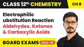 Electrophilic Substitution Reaction - Aldehydes, Ketones & Carboxylic Acids | Class 12 Chemistry Ch8