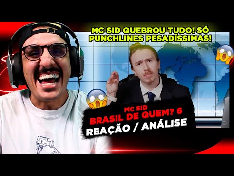 SÓ PUNCHLINES PESADÍSSIMAS!!!! MC SID - BRASIL DE QUEM? 6 [REAÇÃO/ ANÁLISE]