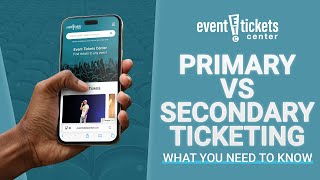 Primary vs. Secondary Ticketing: What You Need to Know