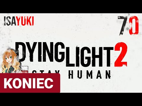Dying Light 2: Stay Human PL - odc. 70 - Najlepszy finał? - 4K60 - ZAKOŃCZENIE