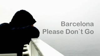 Barcelona - Please Don`t Go