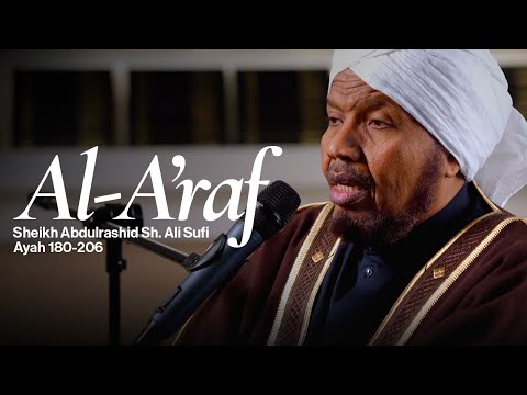 Surah Al-A'raf Verses 180 - 206  | Sheikh Abdulrashid Sh. Ali Sufi