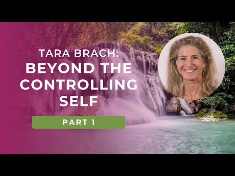 Letting Go of Control: Awakening Our Hearts and Minds (Part 1) | Tara Brach