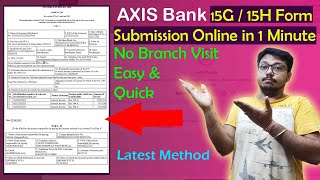 Submit AXIS Bank Form 15G / 15H Totally Online in 1 Min | AXIS Bank Form 15G / 15H Online Submission
