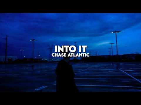 Into It - Chase Atlantic (slowed + reverb)