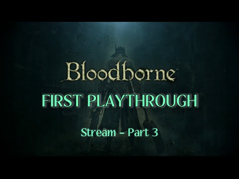 Prepare to Try - Bloodborne - Episode 3: Teaming Up with a Bro!