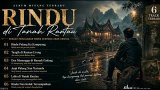 Download lagu Lagu Minang Sedih Banget – Rindu Di Tanah Rantau full album mp3