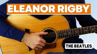 Eleanor Rigby (The Beatles) - Fingerstyle Guitar Lesson