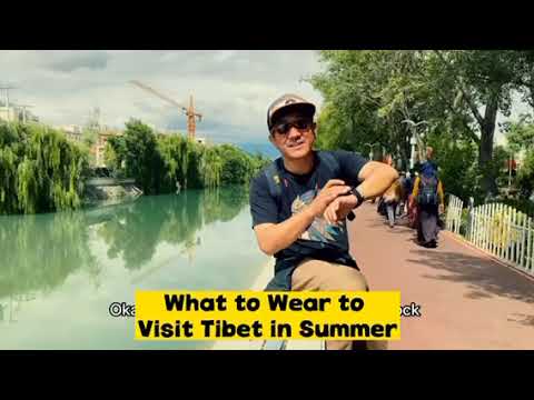 What to Wear When Visiting Tibet in Summer Time? Travel Tips of Visiting Tibet in Summer.