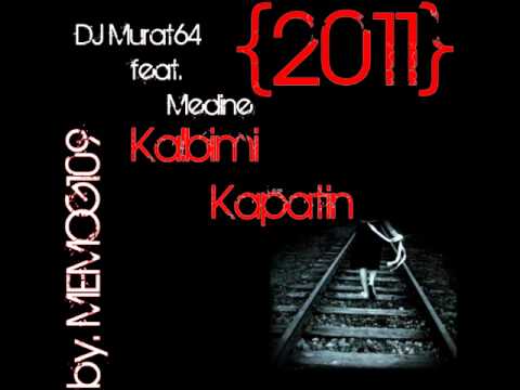 Dj Murat64 feat. Medine - Kalbimi Kapattim