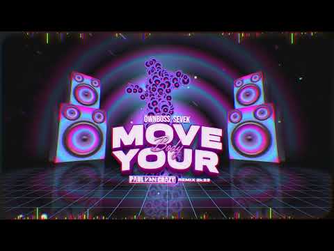 Öwnboss, Sevek – Move Your Body (PaulVanCrazy Remix 2k23)
