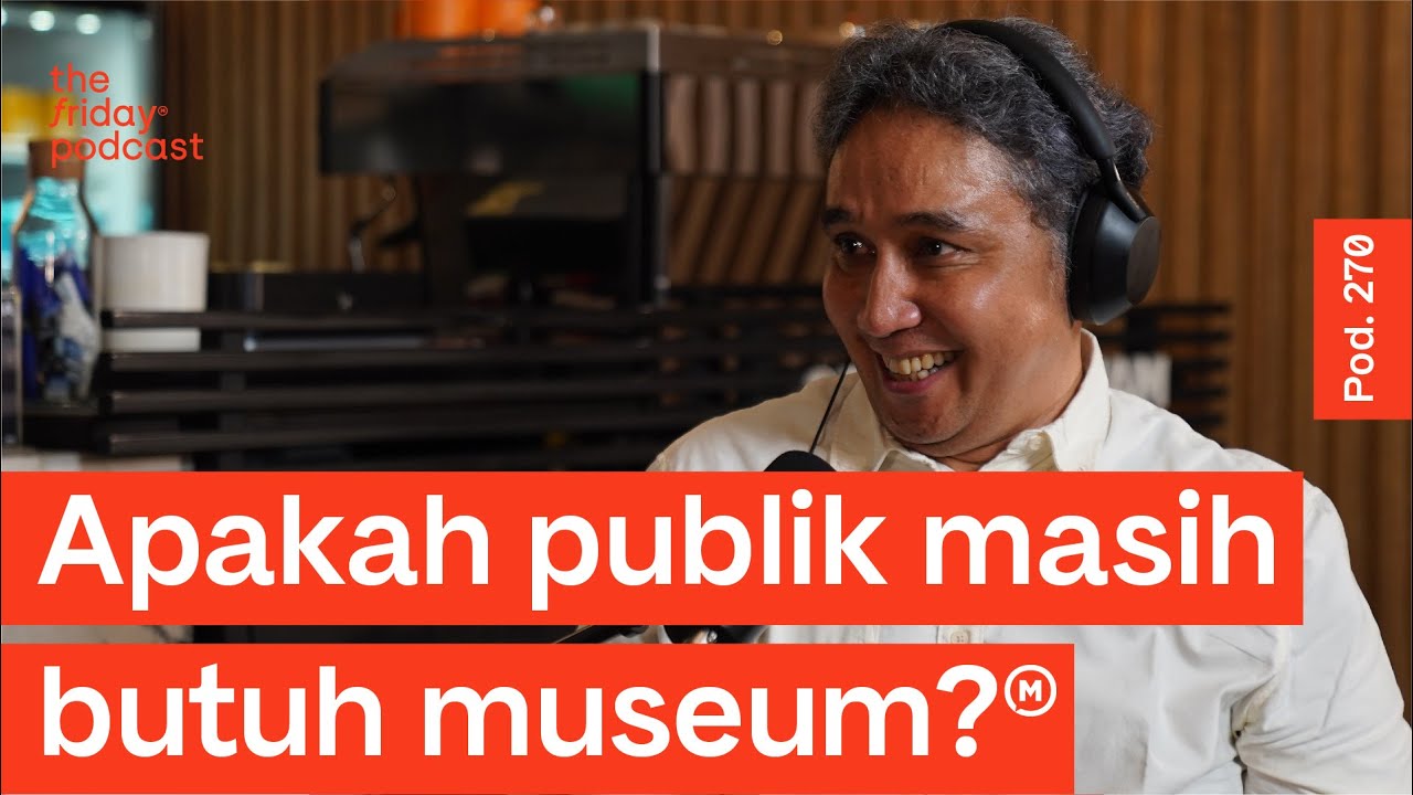 Pod. 270 Hilmar Farid TALKS ABOUT INDONESIA AS THE PIONEER OF CULTURAL HERITAGE