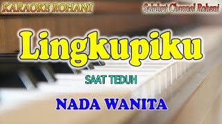 Download lagu LINGKUPIKU ll KARAOKE ROHANI ll DISAAT BADAI BERGELORA ll NADA WANITA B=DO mp3