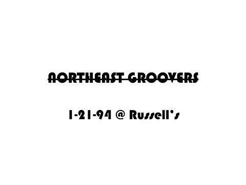 Northeast Groovers - 1/21/94 @ Russell's (Full CD)