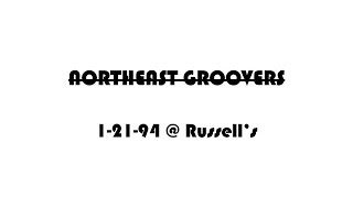 Northeast Groovers - 1/21/94 @ Russell's (Full CD)