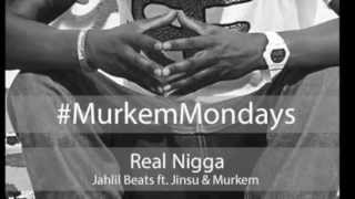 Jahlil Beats - Real Nigga ft. Jinsu &amp; Murkem