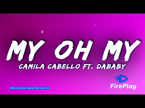 Camila Cabello - My Oh My 🔥Lyrics🔥 ft. DaBaby