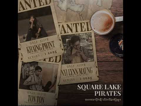 Square Lake Pirates - လိုက်လို့ရှာ (Lite Loh Shar) (Audio)