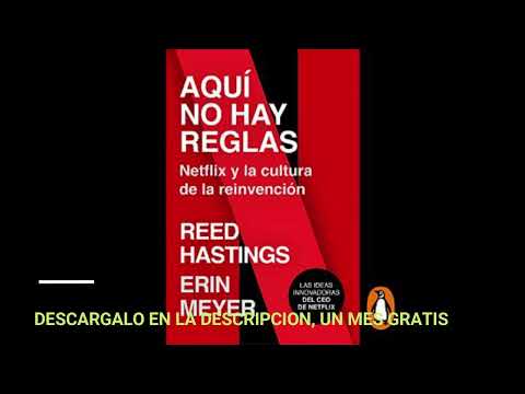 AQUI NO HAY REGLAS : NETFLIX y LA CULTURA DE LA REINVENCION(audiolibro)Reed HASTINGS