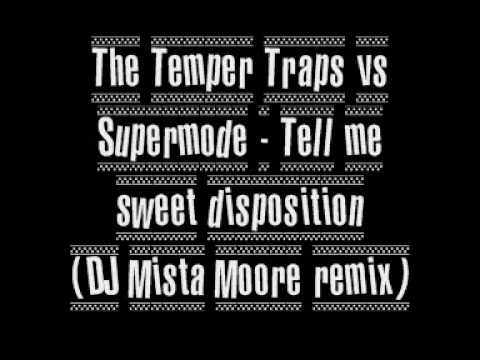 The temper Traps vs Supermode - Tell me sweet disposition (DJ Mista Moore remix)