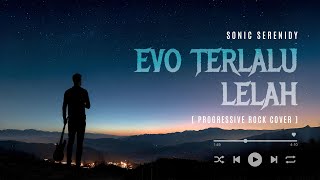 Download lagu EVO TERLALU LELAH PROGRESSIVE ROCK COVER | REMAKE HQ AUDIO By Sonic Serenidy mp3
