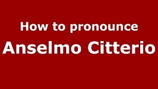 How to pronounce Anselmo Citterio