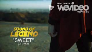Sound of Legend - Sweet(La La La) Remix