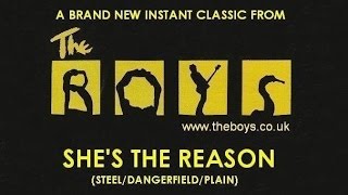 THE BOYS, SHE'S THE REASON (Steel/Dangerfield/Plain)