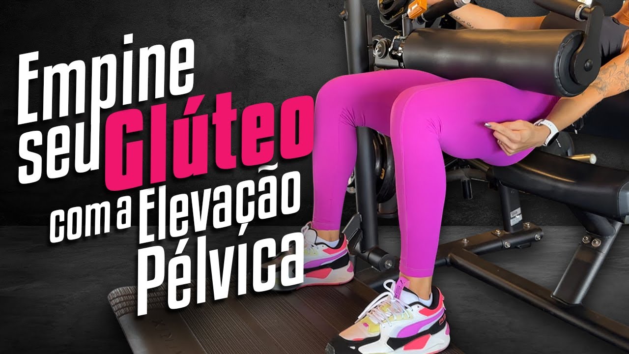 Empine o GLÚTEO com a ELEVAÇÃO PÉLVICA na máquina ou livre