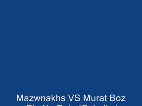 Mazwnakhs VS Murat Boz Ela Na Deis Ozledim By Dj NIO23