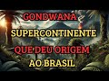 Gondwana: O Continente Perdido que Moldou o Mundo!