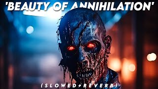 ELENA SIEGMAN - BEAUTY OF ANNIHILATION (Slowed + Reverb)