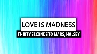 Halsey, Thirty Seconds To Mars ‒ Love Is Madness (Lyrics) 🎤