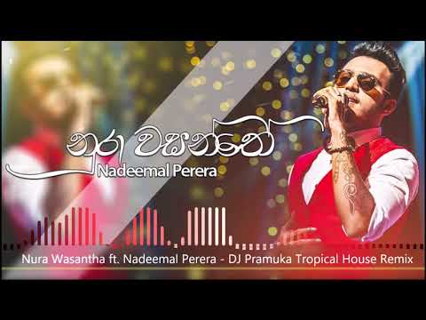 Nura Wasantha (නුරා වසන්තේ) ft. Nadeemal Perera - DJ Pramuka Tropical House Remix