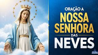 Oração a Nossa Senhora das Neves 🙏