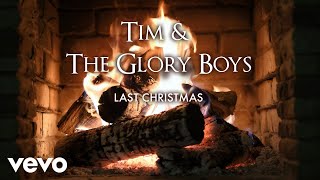 Tim & The Glory Boys – Last Christmas (Yule Log Version)