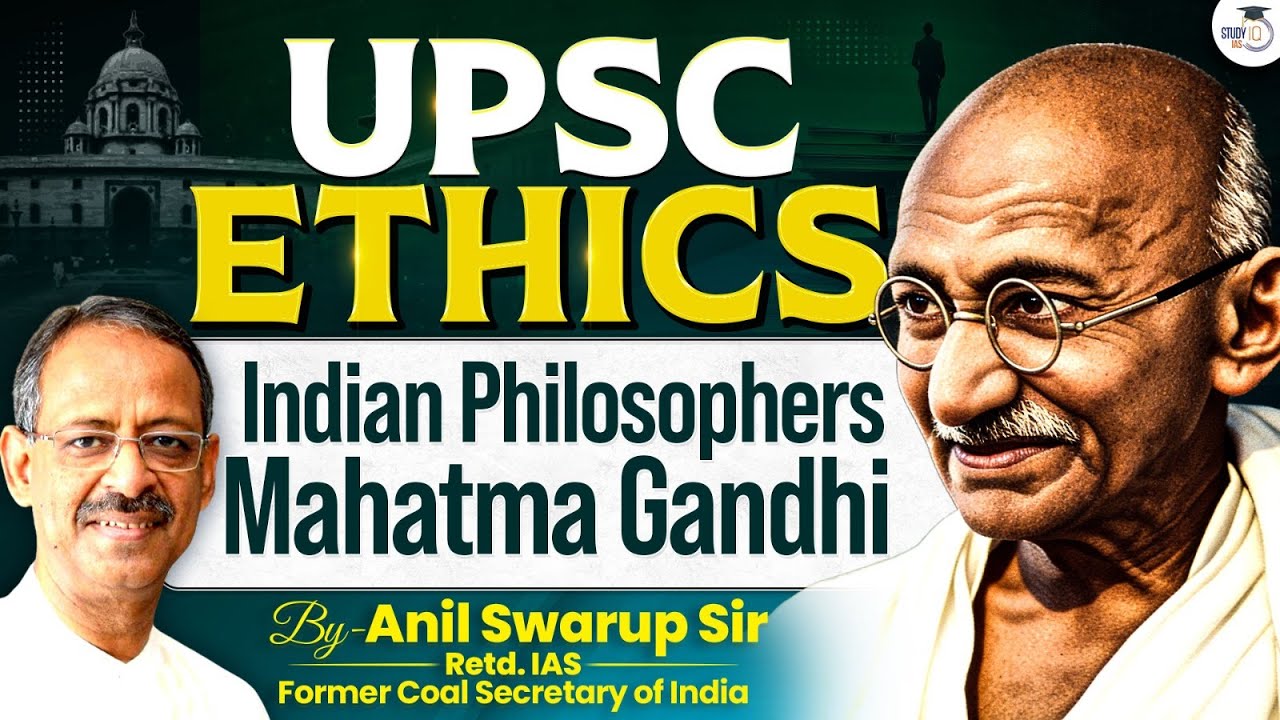 UPSC GS-4 Ethics | Mahatma Gandhi’s Philosophy, Values & Case Study | StudyIQ IAS