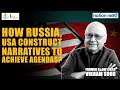 Former R&AW chief Vikram Sood deconstructs how Russia, USA construct narratives to achieve agendas