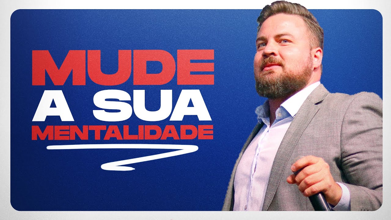 MUDE A SUA MENTALIDADE - Apóstolo Pedro Medina