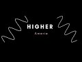 AMERIE  HIGHER