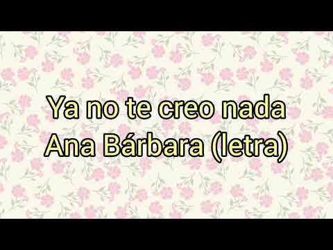 Ya no te creo nada - Ana Bárbara//letra