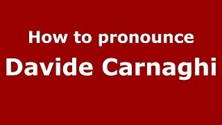 How to pronounce Davide Carnaghi