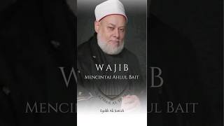 Download lagu MENCINTAI AHLUL BAIT PERINTAH ALLAH | Syeikh Ali Jum'ah mp3