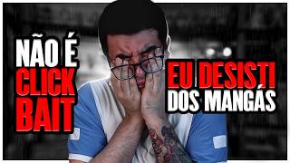Desabafo sincero sobre conteúdo de mangás no canal | Eu abandonei os mangás!