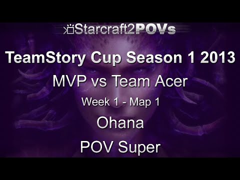 SC2 HotS - TeamStory Cup S1 2013 - MVP vs Acer - WK1 GS - Map 1 - Ohana - Super