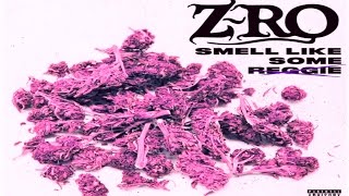 Z-ro - Smells like Some Reggie ZRO  New