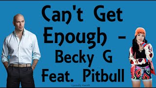 Can&#39;t Get Enough (With Lyrics) - Becky G Feat. Pitbull