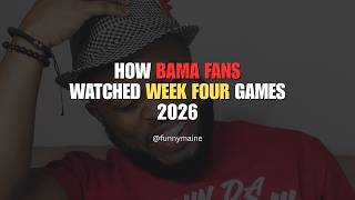 How Bama Fans Watched Week Four | FunnyMaine | 2026